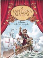 A bordo delle tre caravelle. La lanterna magica. Vol. 3