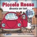 Piccola Rossa diventa un taxi. Libro pop-up. Ediz. illustrata