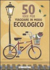 50 idee per viaggiare in modo ecologico