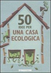 50 idee per una casa ecologica