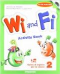 Wi and fi. Corso di inglese. Student's book. Per la 2ª classe elementare. Ediz. bilingue. Con e-book. Con espansione online