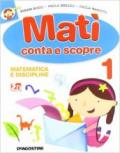 Matì. Matì legge-Matì conta e scopre. Per la 1ª classe elementare. Con CD-ROM. Con espansione online