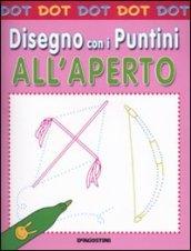 All'aperto. Dot dot. Disegno con i puntini. Ediz. illustrata