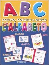 ABC scrivo, coloro e gioco con l'alfabeto. Ediz. illustrata