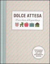 Dolce attesa. Il mio diario della gravidanza