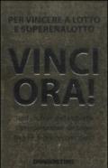 Vinci ora! Per vincere al lotto e superenalotto