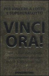 Vinci ora! Per vincere al lotto e superenalotto