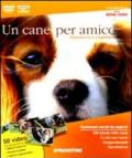 Un cane per amico. Conoscerlo e rispettarlo. DVD-ROM. Con libro