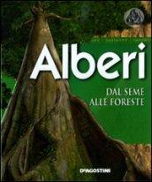 Alberi. Dal seme alle foreste. Ediz. illustrata