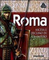 Roma. Ascesa e declino di un impero. Ediz. illustrata