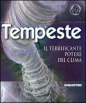 Tempeste. Il terrificante potere del clima. Ediz. illustrata