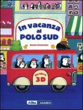 In vacanza al Polo Sud. Libro 3D pop-up. Ediz. illustrata