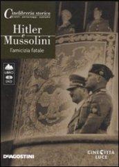 Hitler e Mussolini. L'amicizia fatale. DVD. Con libro