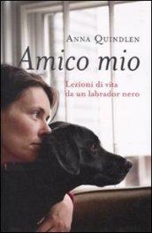 Amico mio. Lezioni di vita da un labrador nero