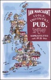 Isole, incontri, pub, soprattutto pub