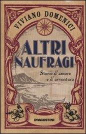 Altri naufragi. Storie d'amore e d'avventura