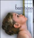 Il bambino. Cosa pensa, cosa impara e come cresce nei suoi primi anni