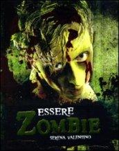 Essere zombie. Ediz. illustrata