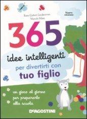 365 idee intelligenti per divertirti con tuo figlio. Ediz. illustrata