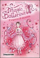 Il segreto di Incantia. Magic ballerina: 6