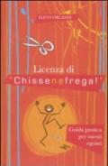 Licenza di «chissenefrega!». Guida pratica per onesti egoisti