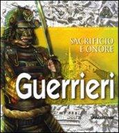 Guerrieri. Sacrificio e onore. Ediz. illustrata