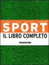 Sport. Il libro completo. Gli sport, le regole, le tattiche, le tecniche. Ediz. illustrata