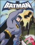 Batman. The brave and the bold. Gioca & colora. Ediz. illustrata