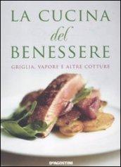 La cucina del benessere. Griglia, vapore e altre cotture