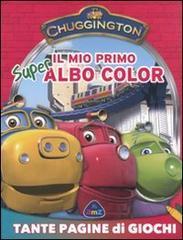 Chuggington. Il mio primo super albo color