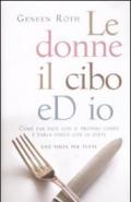 Le donne, il cibo eD IO. Come far pace con il proprio corpo e farla finita con le diete