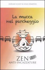 La mucca nel parcheggio: Zen anti-incazzature