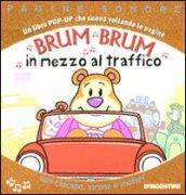 Brum brum in mezzo al traffico. Libro pop-up. Ediz. illustrata