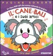 Il cane Bau e i suoi amici. Libro pop-up. Ediz. illustrata