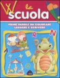 W la scuola. Prime parole da colorare, leggere e scrivere. Ediz. illustrata