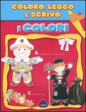 I colori. Coloro, leggo e scrivo. Ediz. illustrata