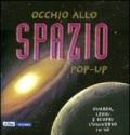 Occhio allo spazio. Libro pop-up. Ediz. illustrata