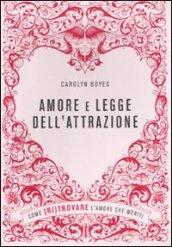 Amore e legge dell'attrazione. Come (ri)trovare l'amore che meriti