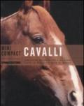 Cavalli: Conoscere, riconoscere e allevare tutte le razze equine più note del mondo (Minicompact)