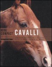 Cavalli: Conoscere, riconoscere e allevare tutte le razze equine più note del mondo (Minicompact)