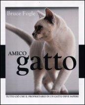 Amico gatto. Tutto ciò che il proprietario di un gatto deve sapere