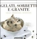 Gelati, sorbetti e granite. Ediz. illustrata