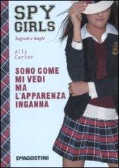 Sono come mi vedi ma l'apparenza inganna. Spy Girls: 3