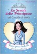 Principessa Isabella e l'unicorno bianco. La scuola delle principesse nel castello di Perla