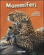 Mammiferi. Atlante fotografico degli animali