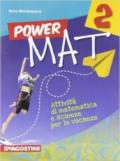 Power mat. Per la Scuola media. 2.Attività di matematica e scienze per le vacanze