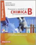 Processi e modelli di chimica. Volume B. Per le Scuole superiori