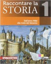 Raccontare la storia. Per le Scuole superiori. Con CD-ROM. Con espansione online