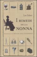 I rimedi della nonna. Consigli e trucchi dell'esperienza