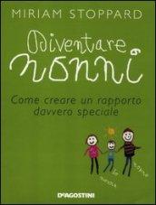 Diventare nonni. Come creare un rapporto davvero speciale